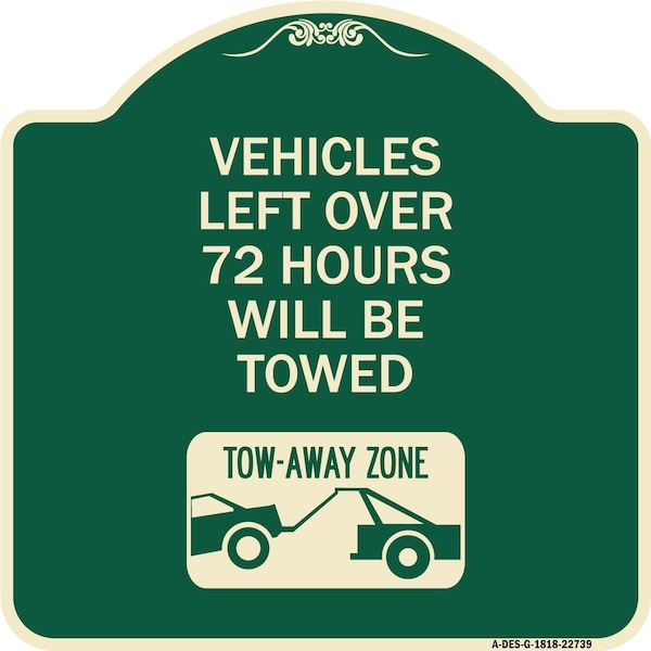 Signmission Vehicles Left Over 72 Hours Will Towed Tow-Away Zone Heavy-Gauge Alum Sign, 18" x 18", G-1818-22739 A-DES-G-1818-22739 - main